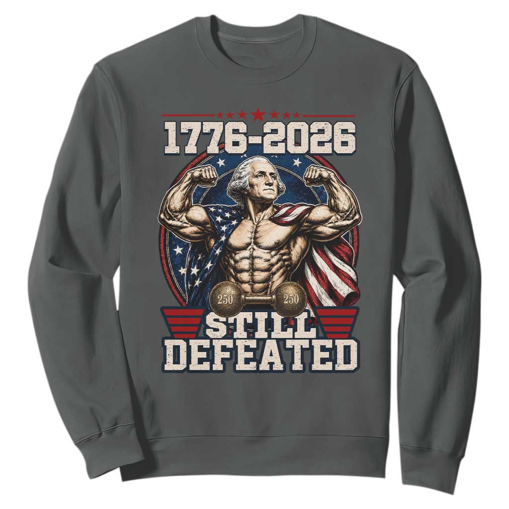 Still Undefeated 1776 to 2026 Muscular George Washington Sweatshirt Buff Bodybuilder American Flag Cape 250th Anniversary Semiquincentennial