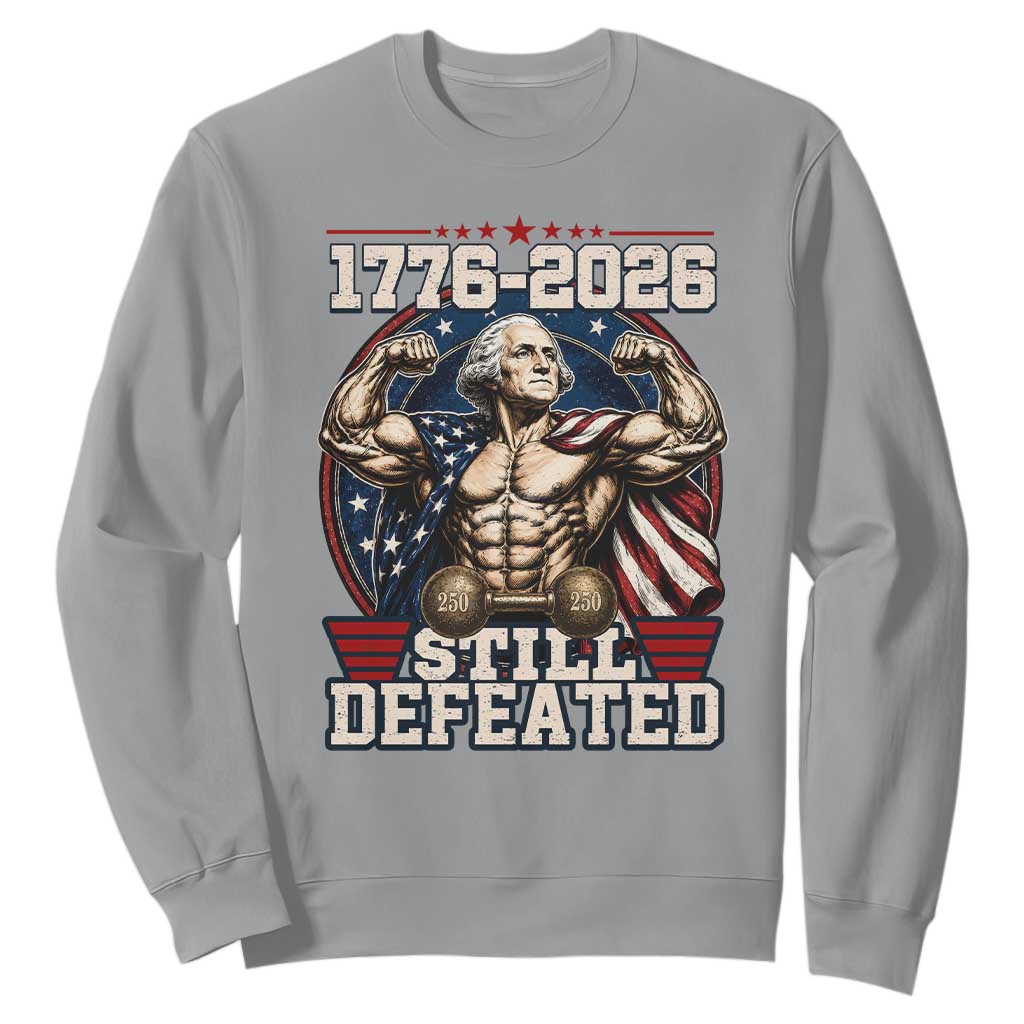 Still Undefeated 1776 to 2026 Muscular George Washington Sweatshirt Buff Bodybuilder American Flag Cape 250th Anniversary Semiquincentennial