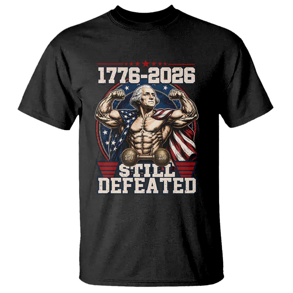 Still Undefeated 1776 to 2026 Muscular George Washington T Shirt Buff Bodybuilder American Flag Cape 250th Anniversary Semiquincentennial