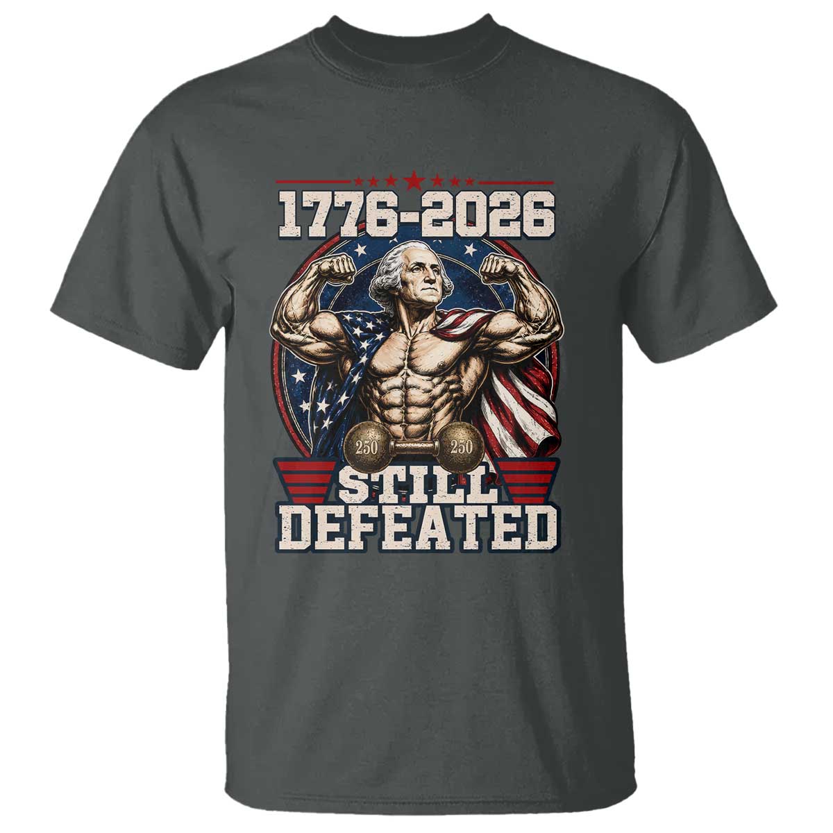 Still Undefeated 1776 to 2026 Muscular George Washington T Shirt Buff Bodybuilder American Flag Cape 250th Anniversary Semiquincentennial