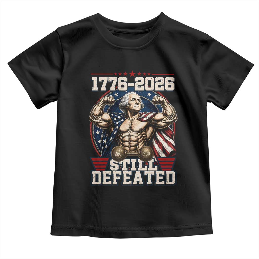 Still Undefeated 1776 to 2026 Muscular George Washington Toddler T Shirt Buff Bodybuilder American Flag Cape 250th Anniversary Semiquincentennial