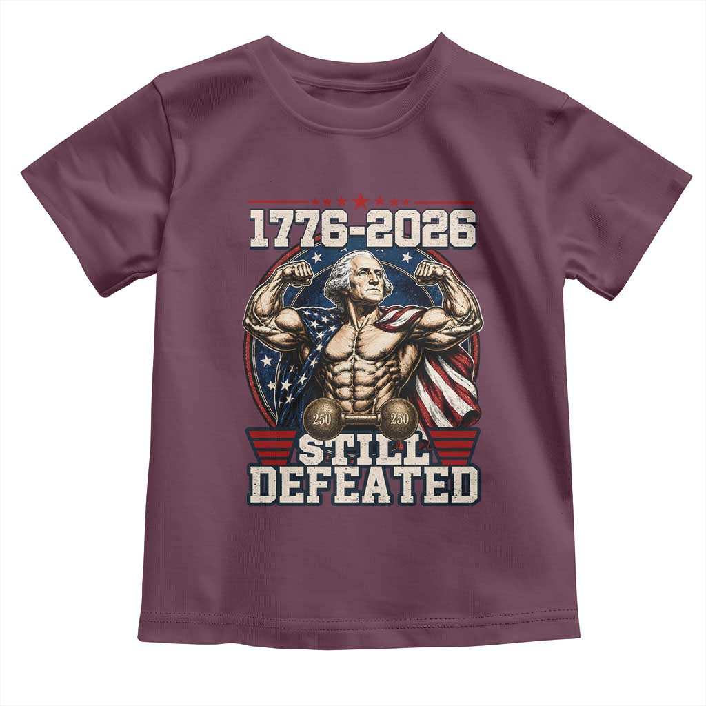 Still Undefeated 1776 to 2026 Muscular George Washington Toddler T Shirt Buff Bodybuilder American Flag Cape 250th Anniversary Semiquincentennial