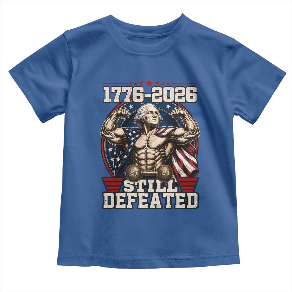 Still Undefeated 1776 to 2026 Muscular George Washington Toddler T Shirt Buff Bodybuilder American Flag Cape 250th Anniversary Semiquincentennial