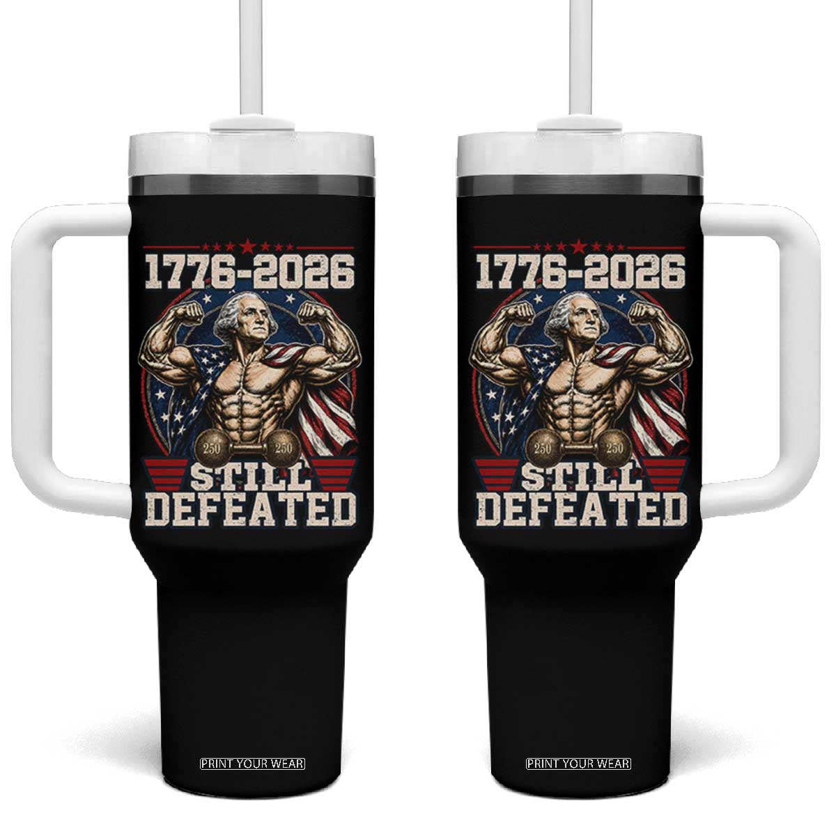 Still Undefeated 1776 to 2026 Muscular George Washington Tumbler With Handle Buff Bodybuilder American Flag Cape 250th Anniversary Semiquincentennial