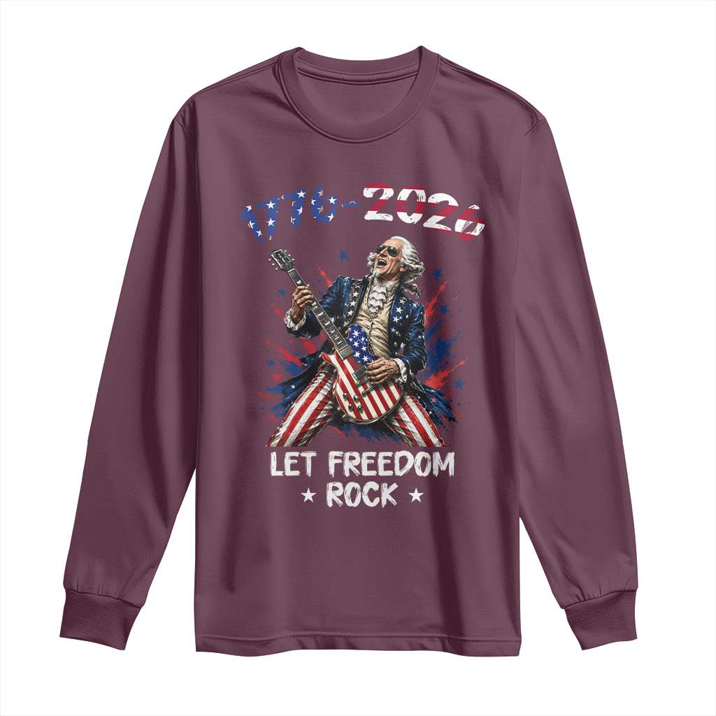 Let Freedom Rock George Washington Rock Star Long Sleeve Shirt Funny Electric Guitar Player American Flag Suit 1776 to 2026 Semiquincentennial