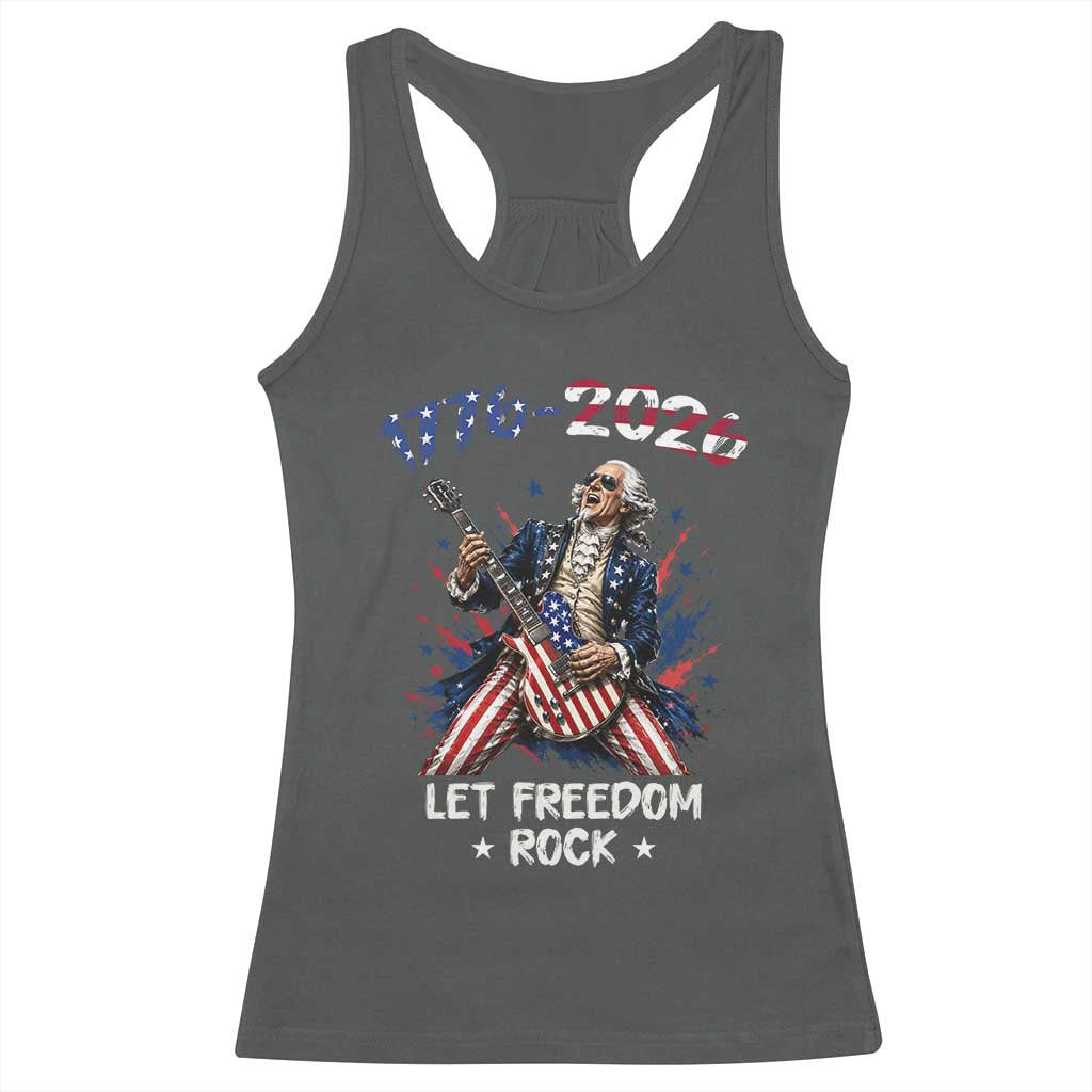 Let Freedom Rock George Washington Rock Star Racerback Tank Top Funny Electric Guitar Player American Flag Suit 1776 to 2026 Semiquincentennial