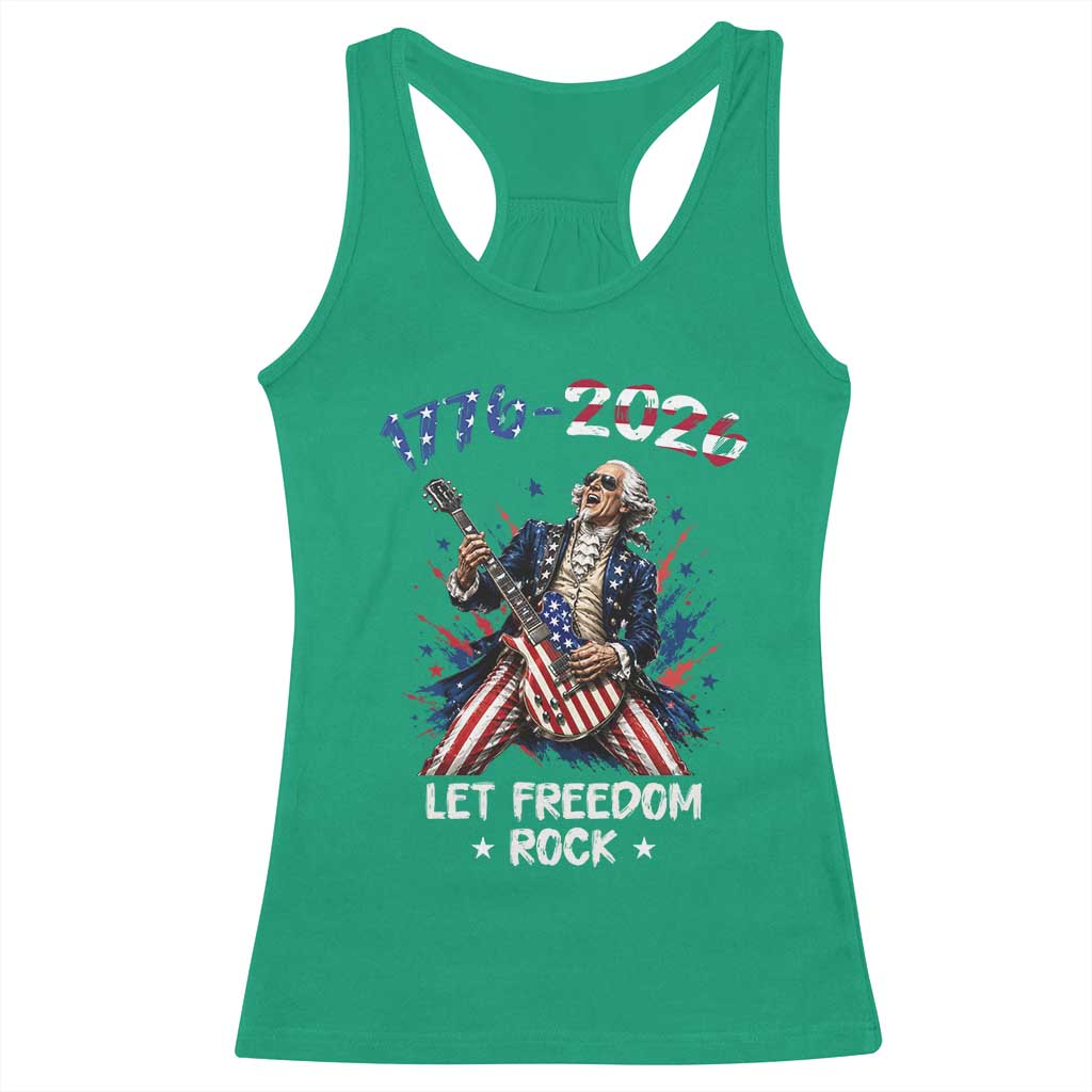 Let Freedom Rock George Washington Rock Star Racerback Tank Top Funny Electric Guitar Player American Flag Suit 1776 to 2026 Semiquincentennial