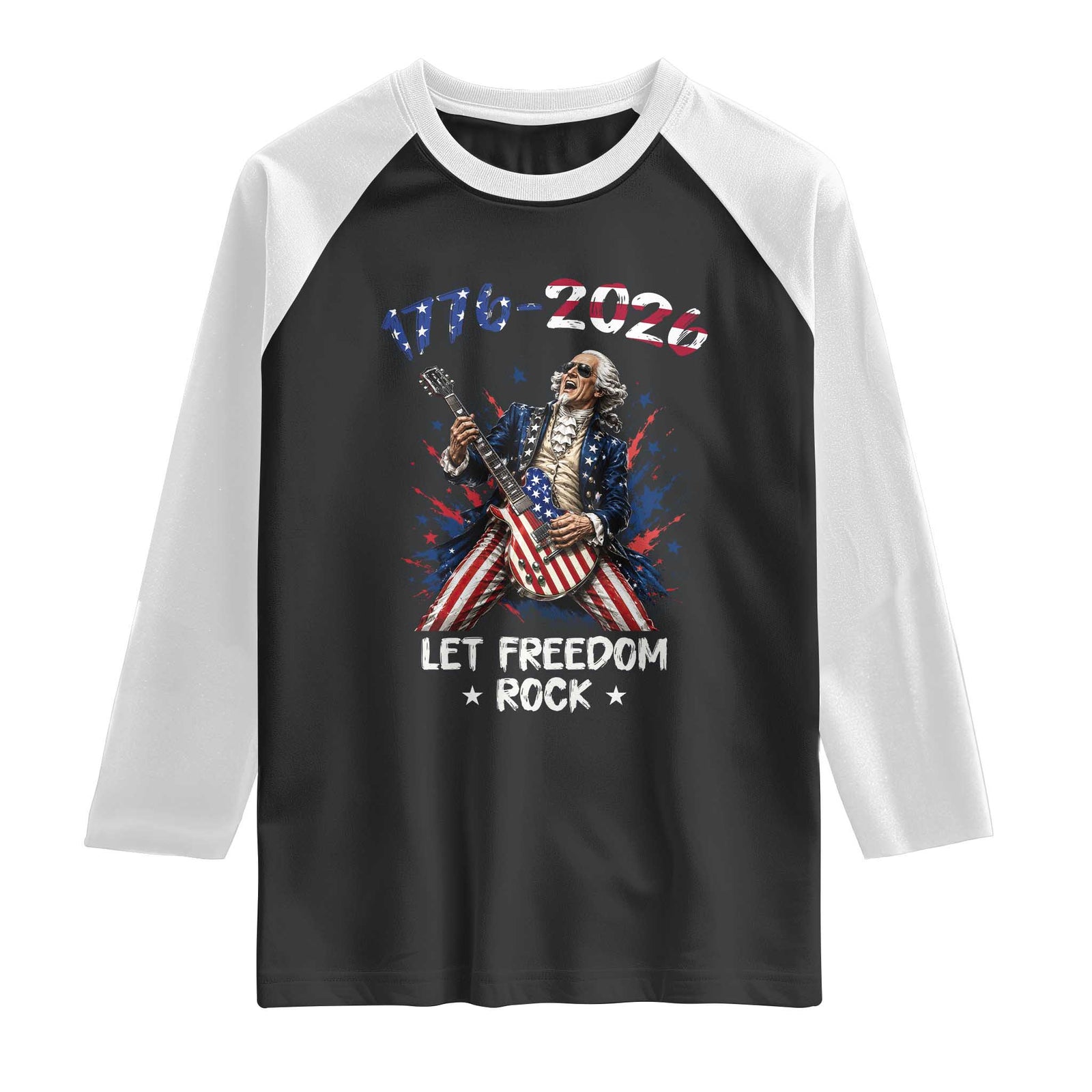 Let Freedom Rock George Washington Rock Star Raglan Shirt Funny Electric Guitar Player American Flag Suit 1776 to 2026 Semiquincentennial