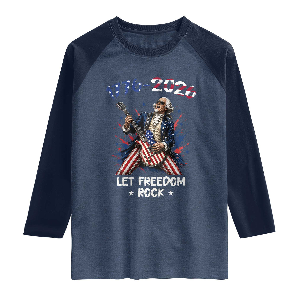 Let Freedom Rock George Washington Rock Star Raglan Shirt Funny Electric Guitar Player American Flag Suit 1776 to 2026 Semiquincentennial