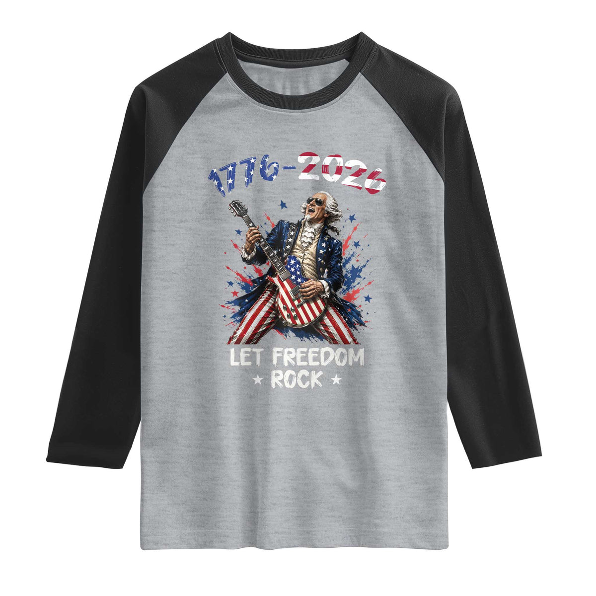 Let Freedom Rock George Washington Rock Star Raglan Shirt Funny Electric Guitar Player American Flag Suit 1776 to 2026 Semiquincentennial