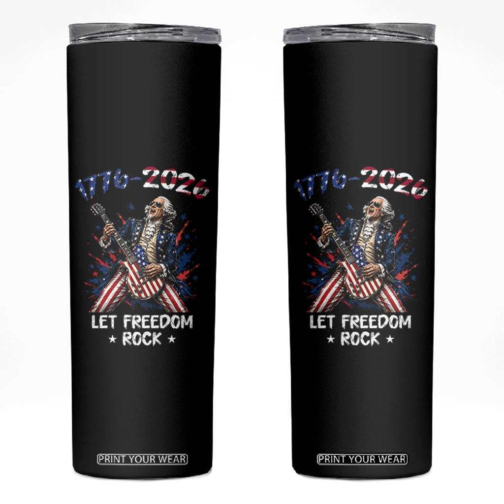 Let Freedom Rock George Washington Rock Star Skinny Tumbler Funny Electric Guitar Player American Flag Suit 1776 to 2026 Semiquincentennial