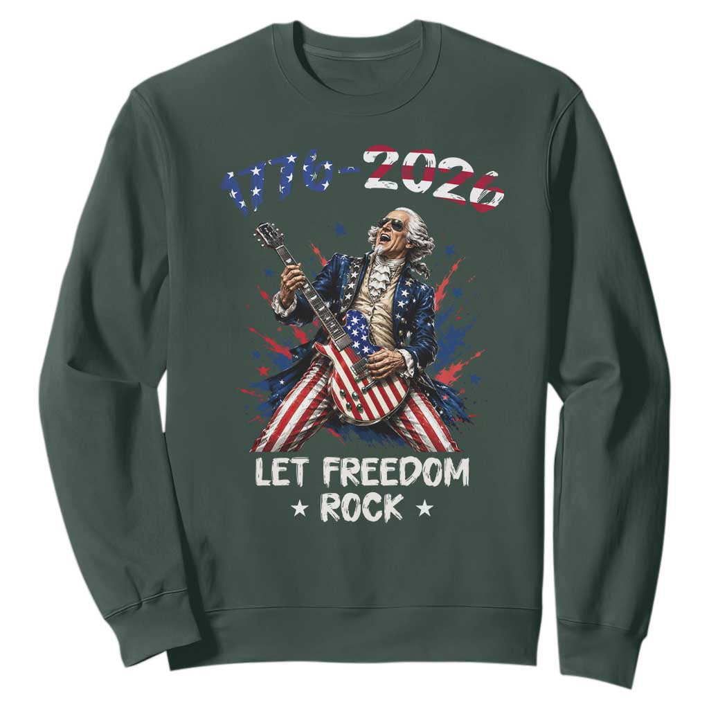 Let Freedom Rock George Washington Rock Star Sweatshirt Funny Electric Guitar Player American Flag Suit 1776 to 2026 Semiquincentennial