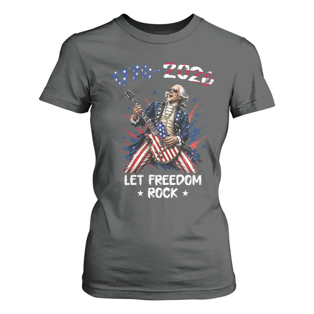 Let Freedom Rock George Washington Rock Star T Shirt For Women Funny Electric Guitar Player American Flag Suit 1776 to 2026 Semiquincentennial