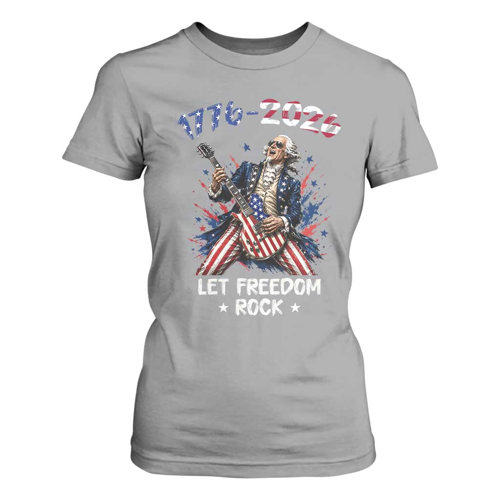 Let Freedom Rock George Washington Rock Star T Shirt For Women Funny Electric Guitar Player American Flag Suit 1776 to 2026 Semiquincentennial