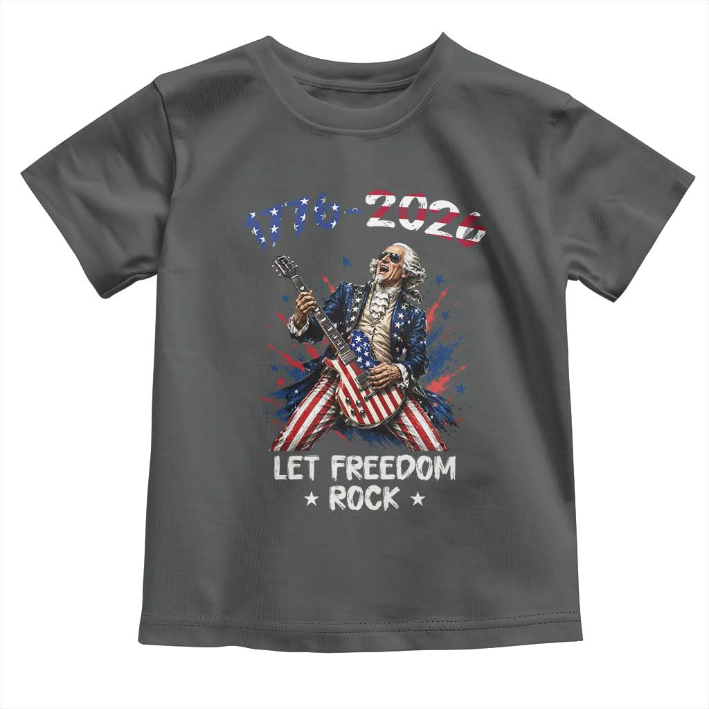 Let Freedom Rock George Washington Rock Star Toddler T Shirt Funny Electric Guitar Player American Flag Suit 1776 to 2026 Semiquincentennial