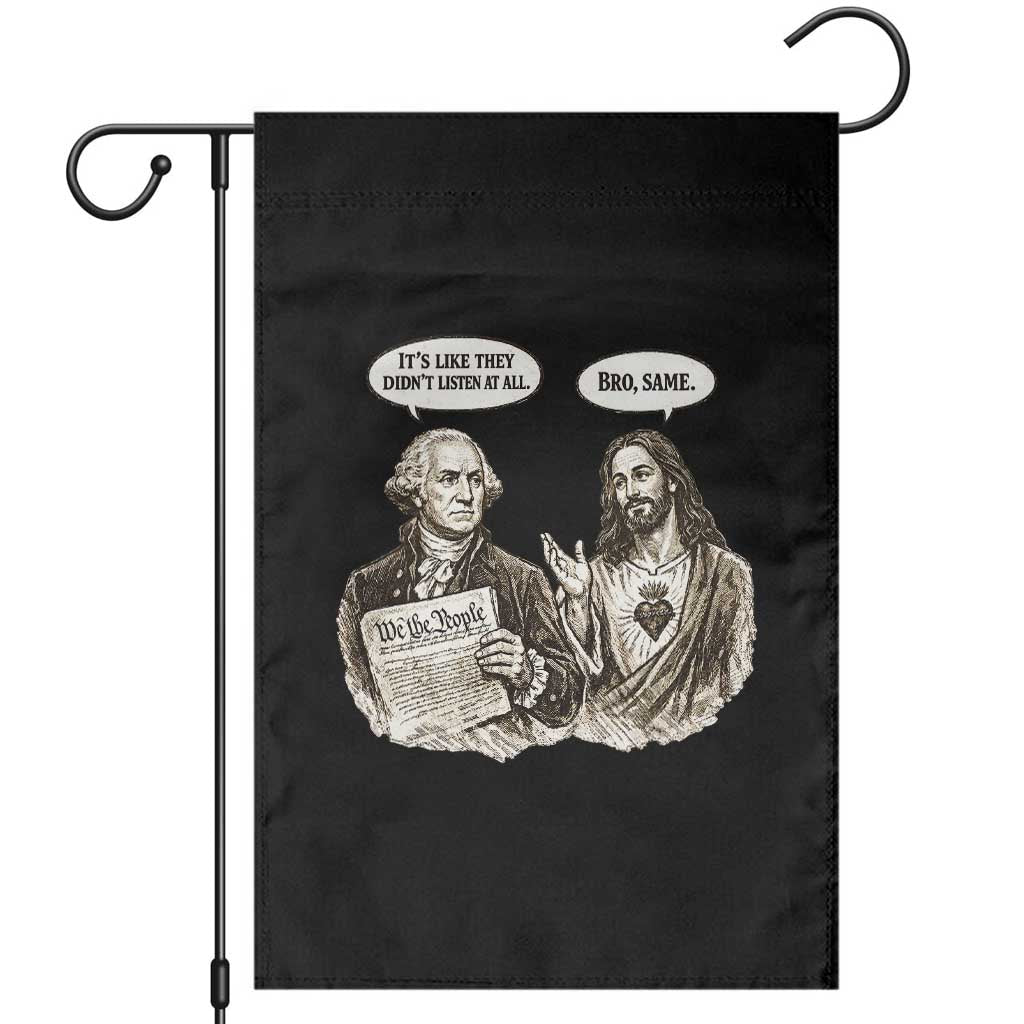 George Washington and Jesus Funny Historical Conversation Garden Flag Its Like They Didnt Listen At All Meme Patriotic Humor TS02 Black Print Your Wear