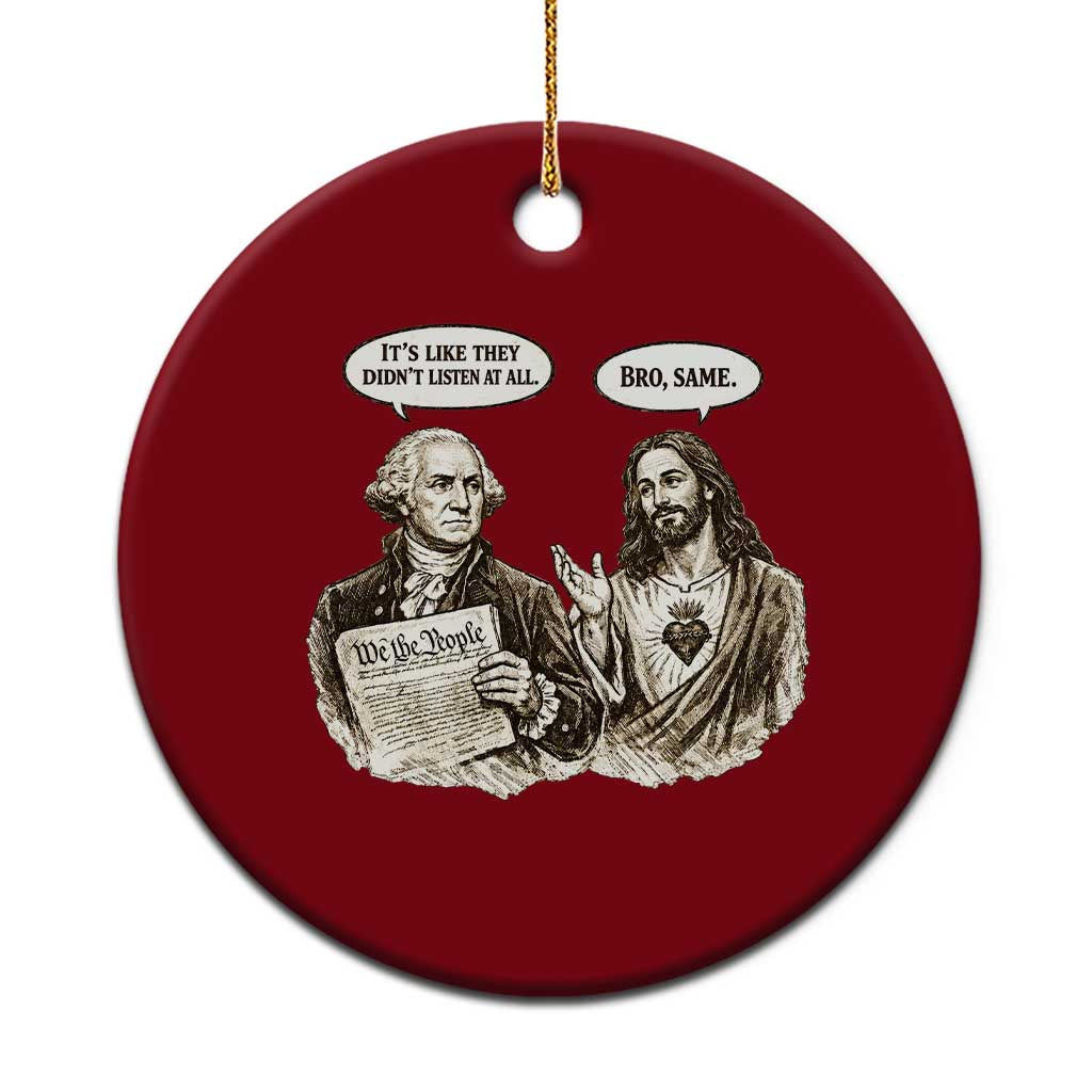 George Washington and Jesus Funny Historical Conversation Ceramic Ornament Its Like They Didnt Listen At All Meme Patriotic Humor TS02 1pc Red Print Your Wear