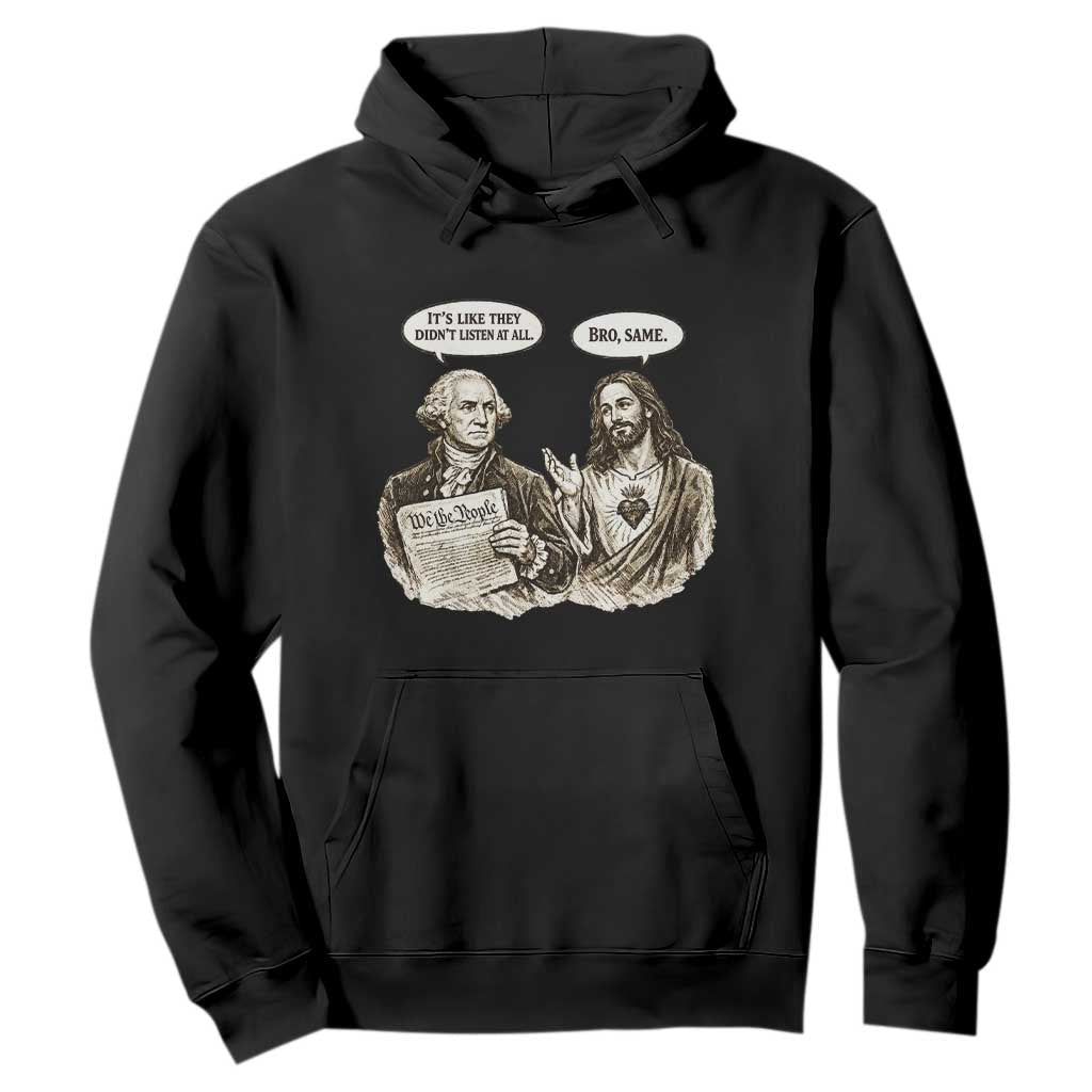George Washington and Jesus Funny Historical Conversation Hoodie Its Like They Didnt Listen At All Meme Patriotic Humor TS02 Black Print Your Wear