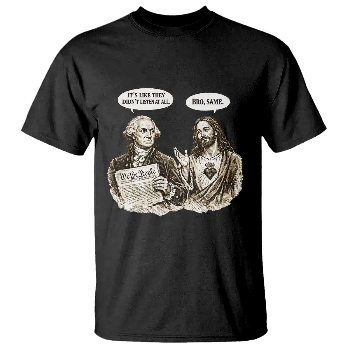 George Washington and Jesus Funny Historical Conversation T Shirt Its Like They Didnt Listen At All Meme Patriotic Humor TS02 Black Print Your Wear