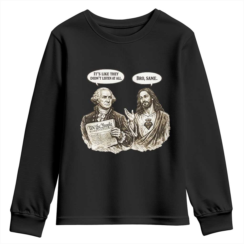 George Washington and Jesus Funny Historical Conversation Youth Sweatshirt Its Like They Didnt Listen At All Meme Patriotic Humor TS02 Black Print Your Wear