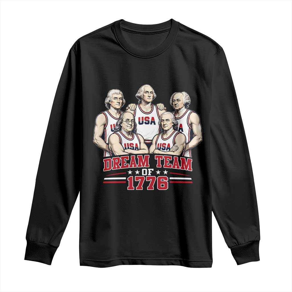Dream Team of 1776 Funny Founding Fathers Basketball Players Long Sleeve Shirt Patriotic Sports Team Parody 4th of July 250th Anniversary