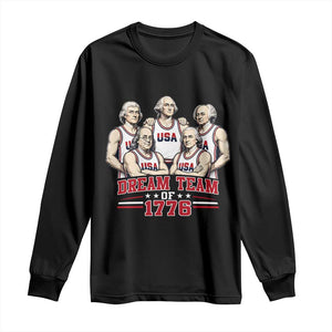 Dream Team of 1776 Funny Founding Fathers Basketball Players Long Sleeve Shirt Patriotic Sports Team Parody 4th of July 250th Anniversary