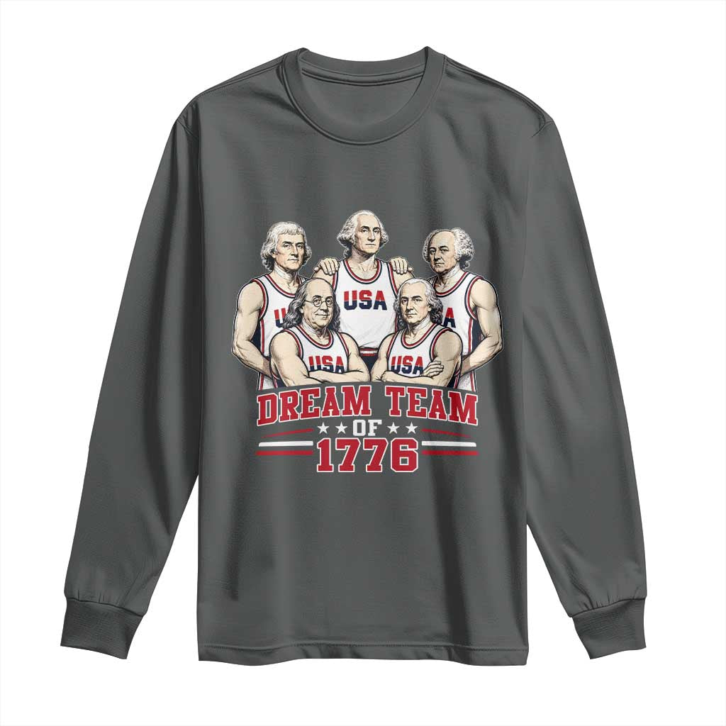 Dream Team of 1776 Funny Founding Fathers Basketball Players Long Sleeve Shirt Patriotic Sports Team Parody 4th of July 250th Anniversary