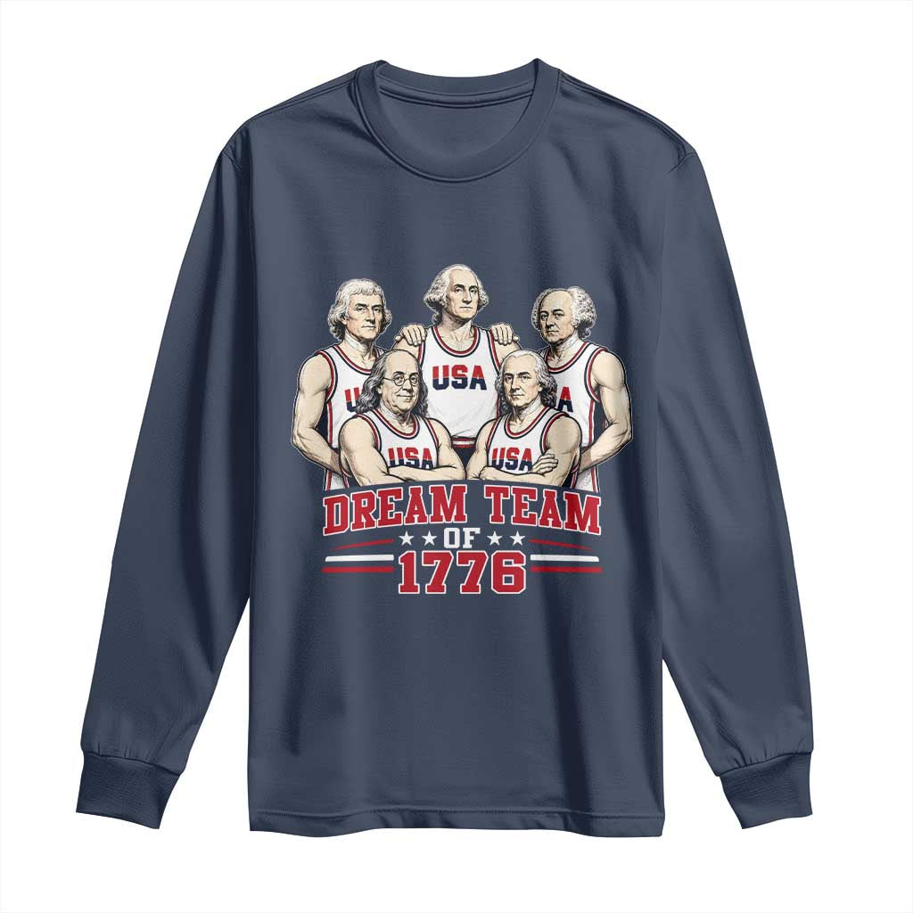 Dream Team of 1776 Funny Founding Fathers Basketball Players Long Sleeve Shirt Patriotic Sports Team Parody 4th of July 250th Anniversary