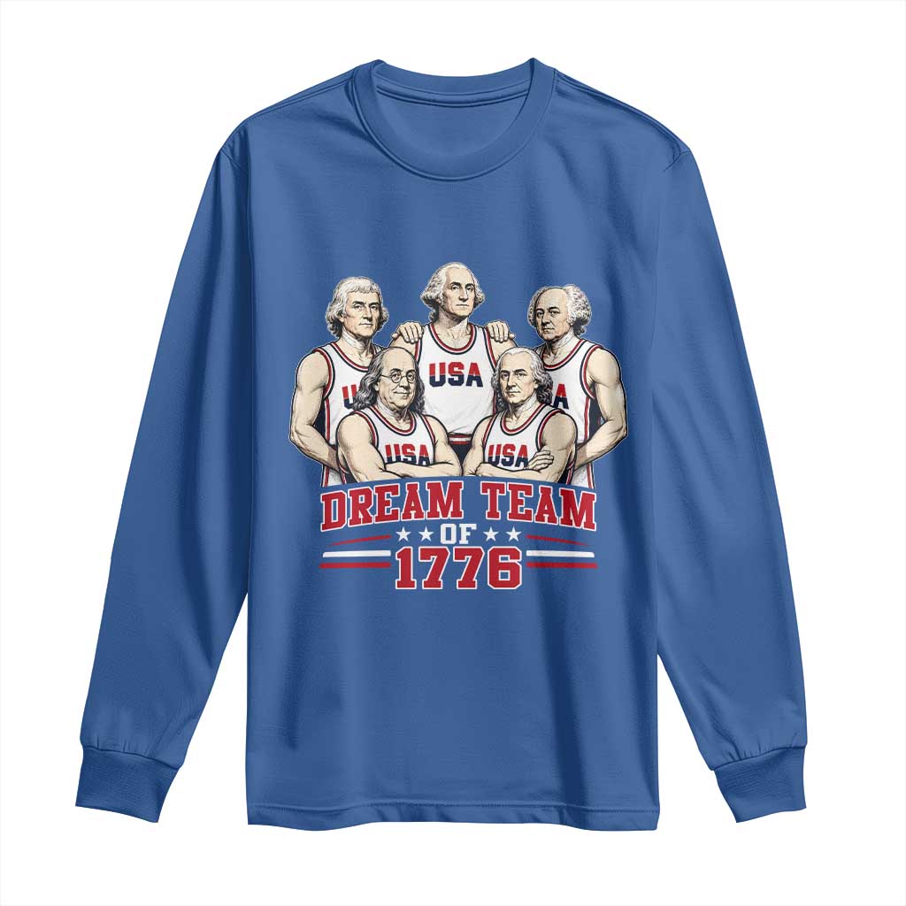 Dream Team of 1776 Funny Founding Fathers Basketball Players Long Sleeve Shirt Patriotic Sports Team Parody 4th of July 250th Anniversary