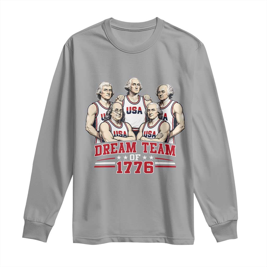 Dream Team of 1776 Funny Founding Fathers Basketball Players Long Sleeve Shirt Patriotic Sports Team Parody 4th of July 250th Anniversary