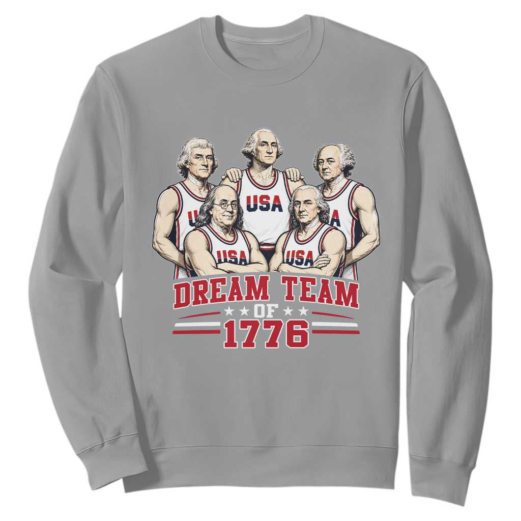 Dream Team of 1776 Funny Founding Fathers Basketball Players Sweatshirt Patriotic Sports Team Parody 4th of July 250th Anniversary