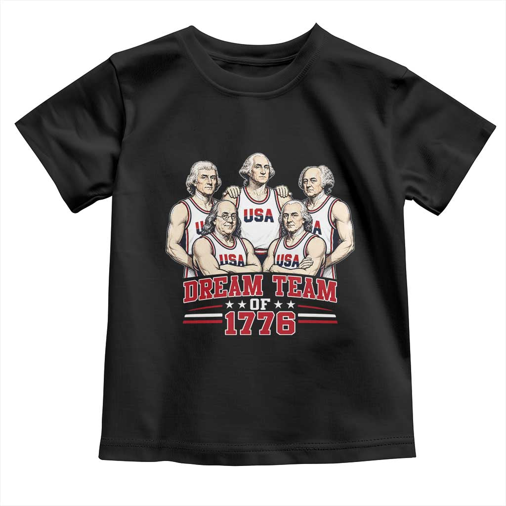 Dream Team of 1776 Funny Founding Fathers Basketball Players Toddler T Shirt Patriotic Sports Team Parody 4th of July 250th Anniversary