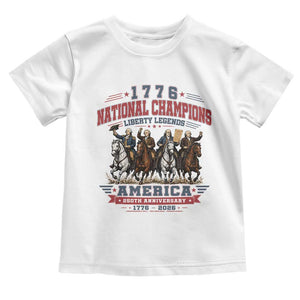 1776 National Champions Liberty Legends Vintage Toddler T Shirt Horseback Founding Fathers America 250th Anniversary