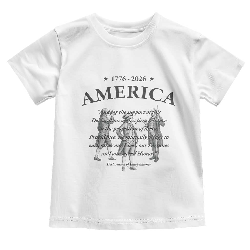 Declaration of Independence Sacred Honor Quote Graphic Toddler T Shirt Vintage 1776 to 2026 America Patriotic History