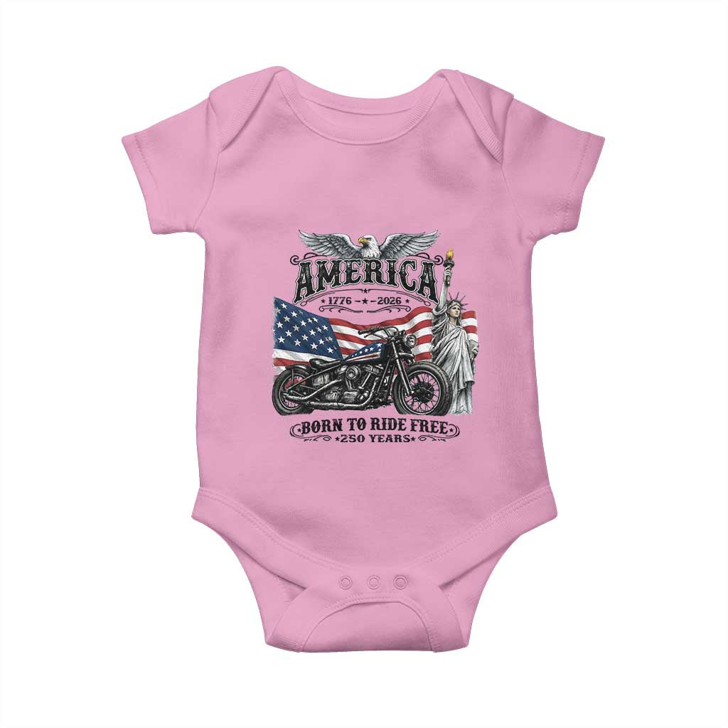 America Born to Ride Free 250 Years Biker Baby Onesie American Flag Chopper Motorcycle Statue of Liberty 1776 to 2026 Semiquincentennial