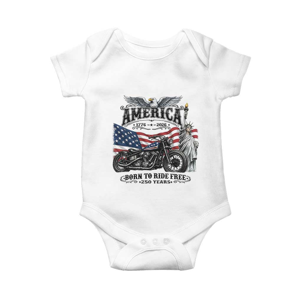 America Born to Ride Free 250 Years Biker Baby Onesie American Flag Chopper Motorcycle Statue of Liberty 1776 to 2026 Semiquincentennial
