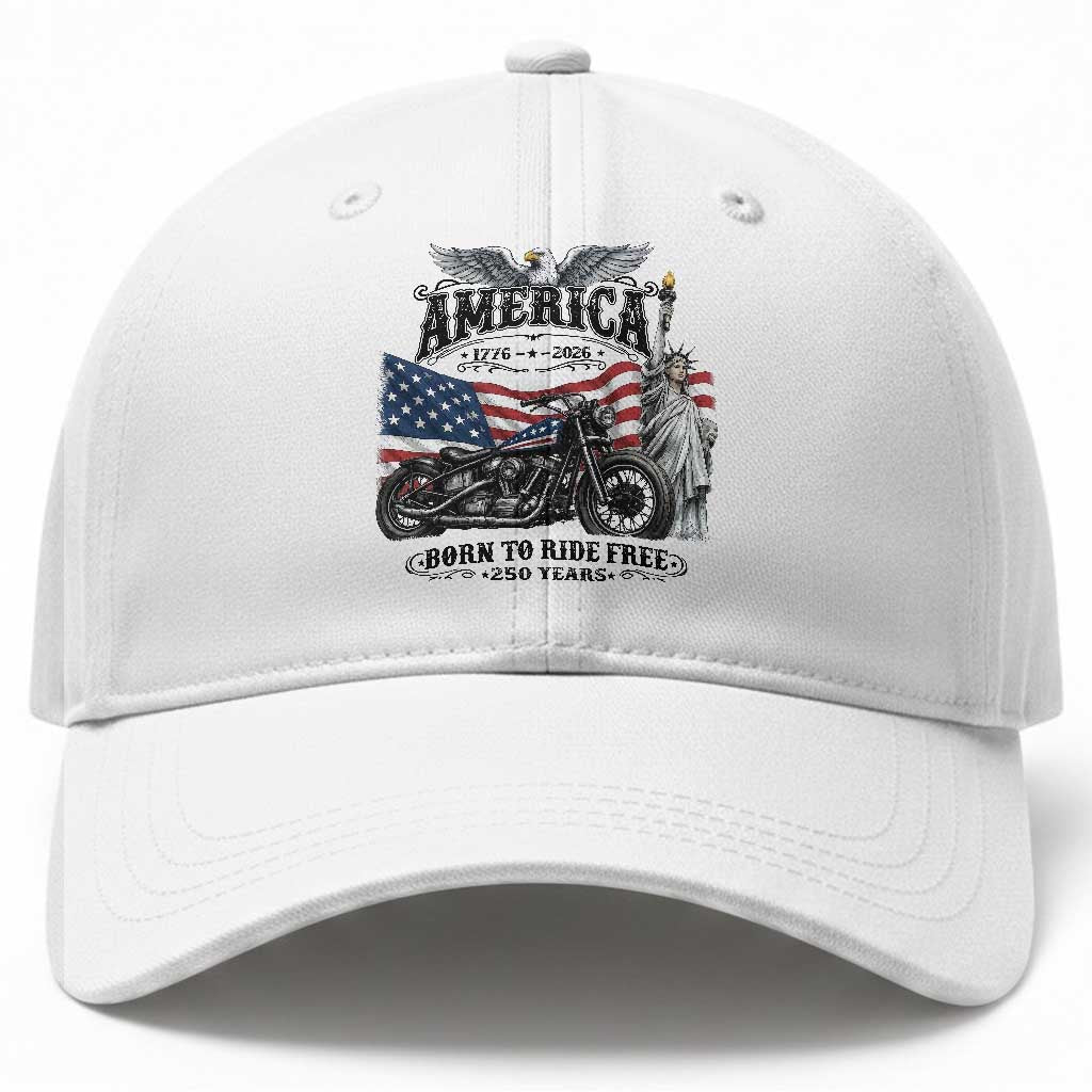 America Born to Ride Free 250 Years Biker Baseball Cap American Flag Chopper Motorcycle Statue of Liberty 1776 to 2026 Semiquincentennial TS02 Print Your Wear