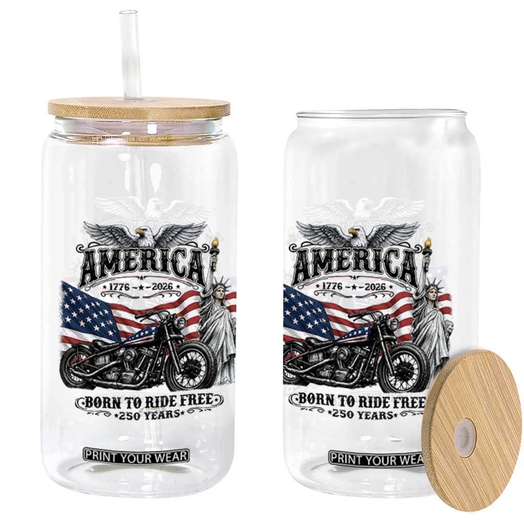 America Born to Ride Free 250 Years Biker Glass Can American Flag Chopper Motorcycle Statue of Liberty 1776 to 2026 Semiquincentennial