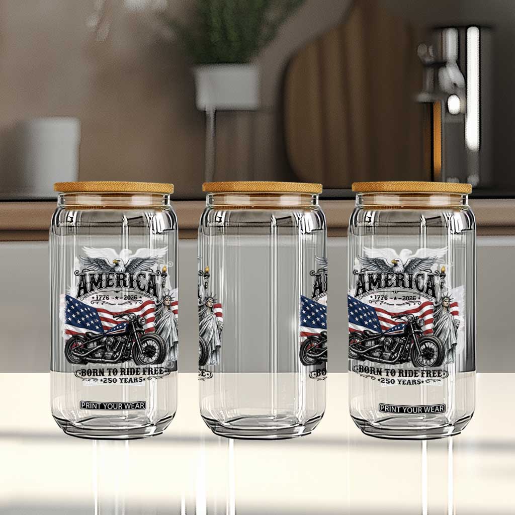 America Born to Ride Free 250 Years Biker Glass Can American Flag Chopper Motorcycle Statue of Liberty 1776 to 2026 Semiquincentennial
