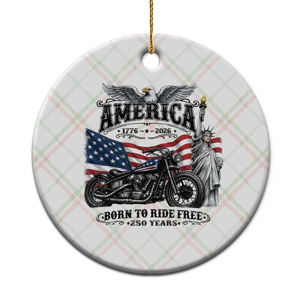 America Born to Ride Free 250 Years Biker Ceramic Ornament American Flag Chopper Motorcycle Statue of Liberty 1776 to 2026 Semiquincentennial