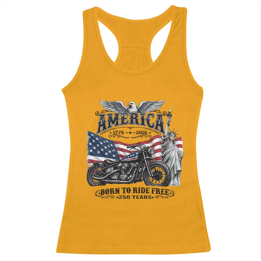 America Born to Ride Free 250 Years Biker Racerback Tank Top American Flag Chopper Motorcycle Statue of Liberty 1776 to 2026 Semiquincentennial