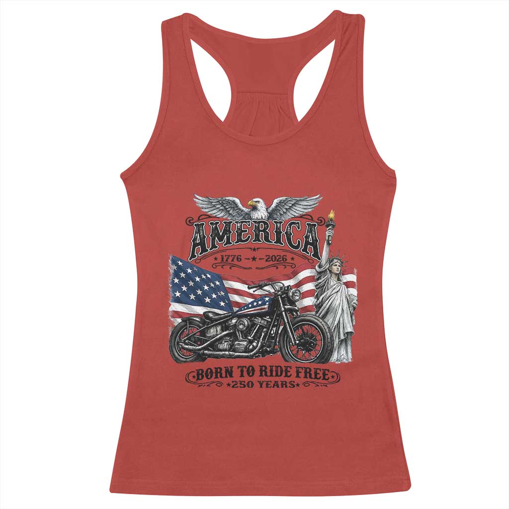 America Born to Ride Free 250 Years Biker Racerback Tank Top American Flag Chopper Motorcycle Statue of Liberty 1776 to 2026 Semiquincentennial