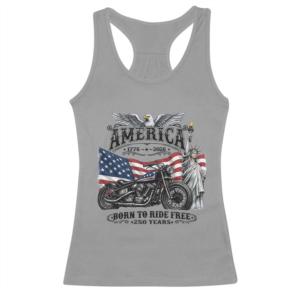 America Born to Ride Free 250 Years Biker Racerback Tank Top American Flag Chopper Motorcycle Statue of Liberty 1776 to 2026 Semiquincentennial