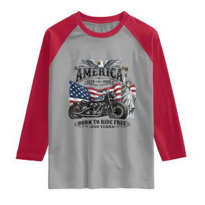 America Born to Ride Free 250 Years Biker Raglan Shirt American Flag Chopper Motorcycle Statue of Liberty 1776 to 2026 Semiquincentennial