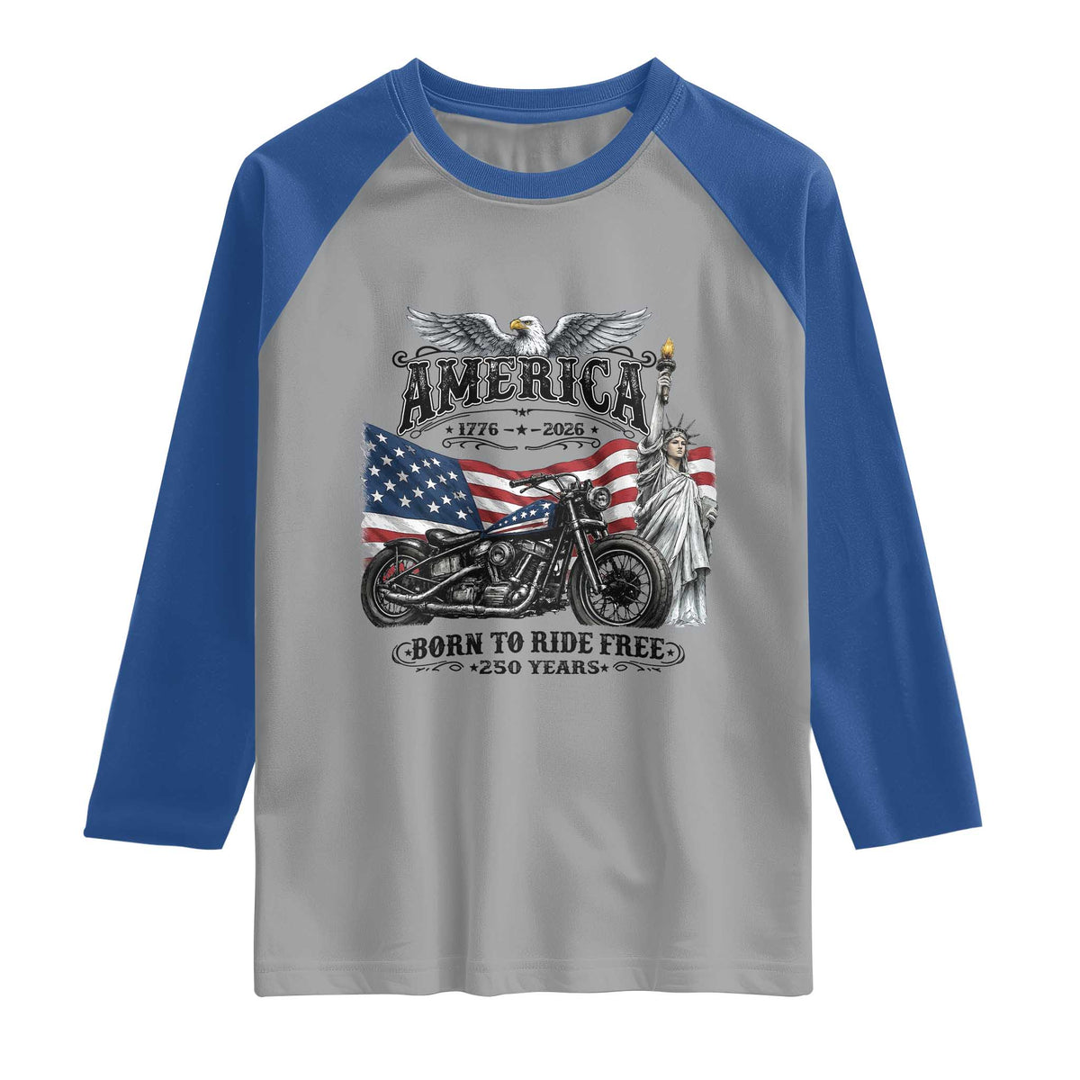 America Born to Ride Free 250 Years Biker Raglan Shirt American Flag Chopper Motorcycle Statue of Liberty 1776 to 2026 Semiquincentennial