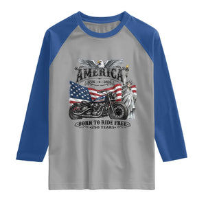 America Born to Ride Free 250 Years Biker Raglan Shirt American Flag Chopper Motorcycle Statue of Liberty 1776 to 2026 Semiquincentennial