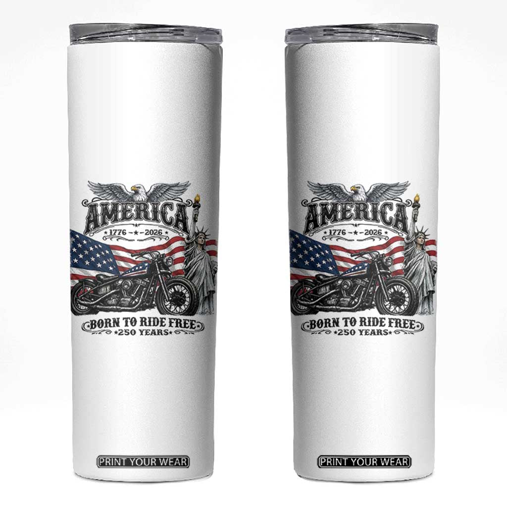 America Born to Ride Free 250 Years Biker Skinny Tumbler American Flag Chopper Motorcycle Statue of Liberty 1776 to 2026 Semiquincentennial