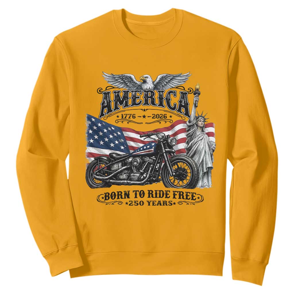 America Born to Ride Free 250 Years Biker Sweatshirt American Flag Chopper Motorcycle Statue of Liberty 1776 to 2026 Semiquincentennial