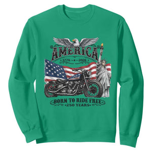 America Born to Ride Free 250 Years Biker Sweatshirt American Flag Chopper Motorcycle Statue of Liberty 1776 to 2026 Semiquincentennial