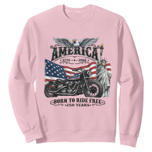 America Born to Ride Free 250 Years Biker Sweatshirt American Flag Chopper Motorcycle Statue of Liberty 1776 to 2026 Semiquincentennial